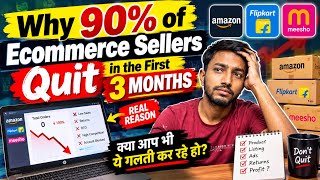 90% Ecommerce Sellers Fail in 3 Months! 😱 | Amazon, Flipkart & Meesho Reality