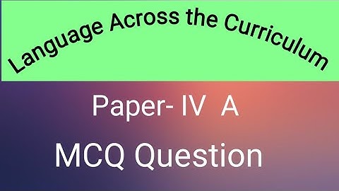 MCQs Question || Language Across the Curriculum || Paper- IV  A