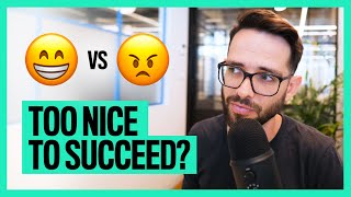 Too Nice To Succeed?
