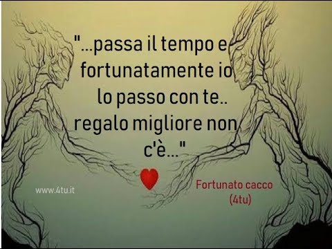 le più belle poesie d'amore recitate :"Passa il tempo e fortunatamente io lo passo con te" di 4tu©