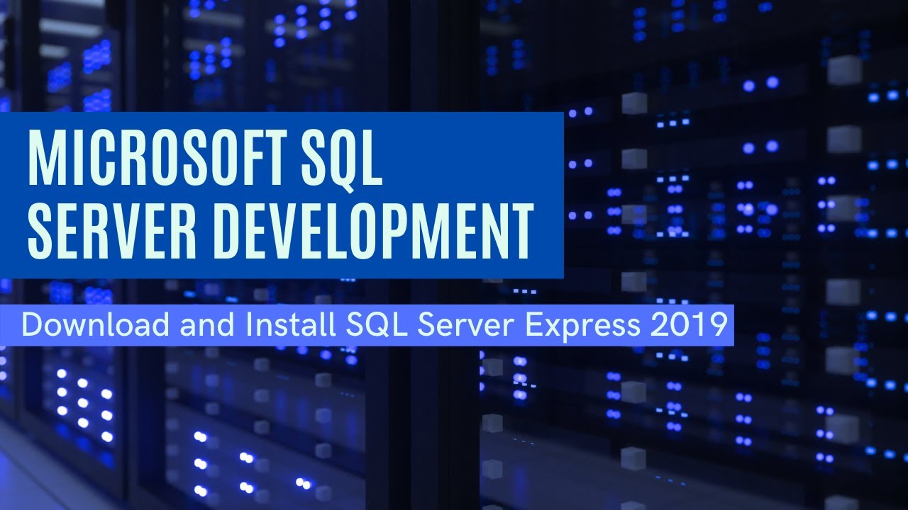 1 | Microsoft SQL Server Development | Download and Install SQL Server ...