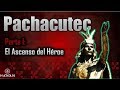 Pachacutec - Parte I: El Ascenso del Héroe