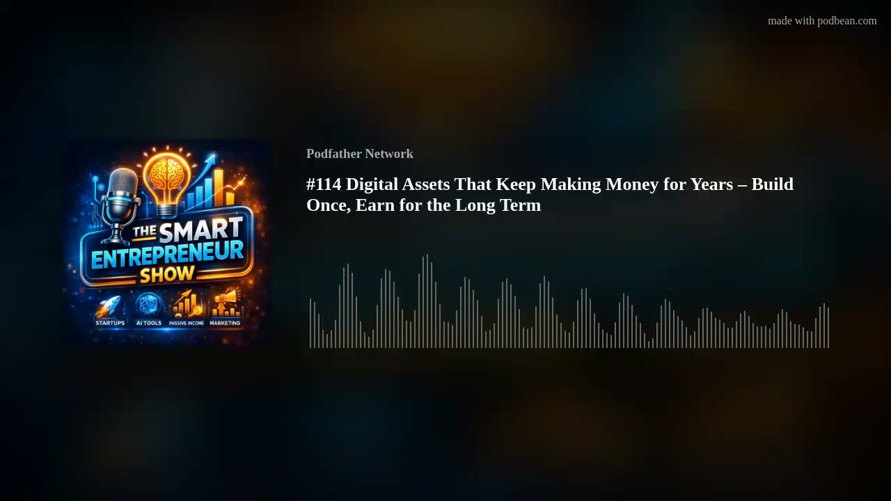#114 Digital Assets That Keep Making Money for Years – Build Once, Earn for the Long Term