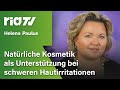 Helena Paulus - Natürliche Kosmetik als Unterstützung bei schweren Hautirritationen