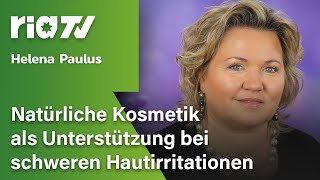 Helena Paulus - Natürliche Kosmetik als Unterstützung bei schweren Hautirritationen