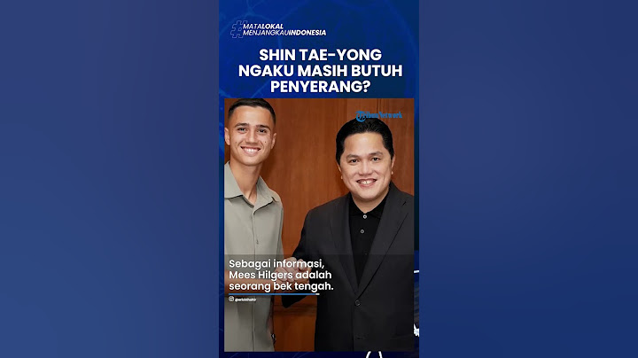 Kehadiran Mees Hilgers dan Eliano Belum Puaskan Shin Tae-yong: Timnas Indonesia Butuh Striker #pssi