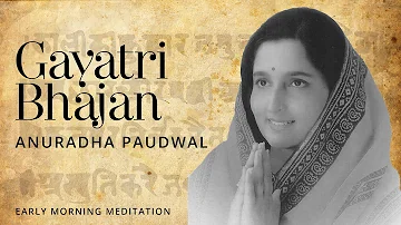 Gayatri Bhajan [Devotional Mantra] | Anuradha Paudwal