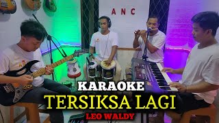 TERSIKSA LAGI KARAOKE LEO WALDY NADA COWOK