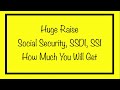 Huge Raise - Social Security, SSDI, SSI, VA - How Much Will You Get?