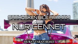 Nur Cennet - Artık Sarhoşken Bile Aramam ( Murat Yaran Remix ) Resimi
