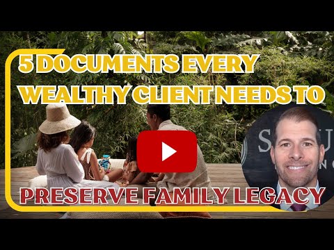 5 Documents Every Wealthy Client Needs to Preserve Family Legacy