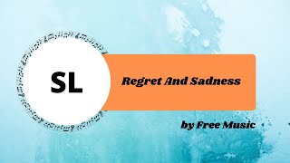 Regret And Sadness by Free Music - No Copyright Music
