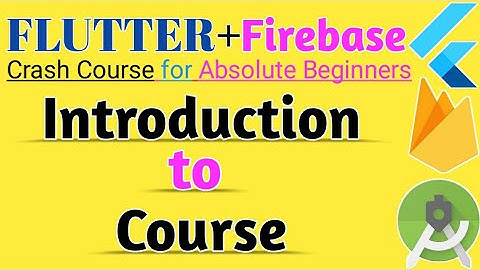 flutter firebase tutorial  introduction about course | flutter app with firebase introduction