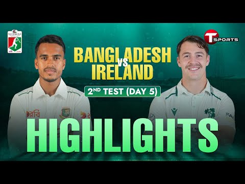 HIGHLIGHTS | Bangladesh vs Ireland, 2nd Test | Day 5 | Ireland tour of Bangladesh, 2025 | T Sports