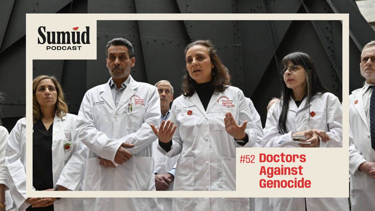 Doctors Against Genocide - Practicing Medicine Under Occupation | Sumud Podcast | w/ Dr. Ed Hasan