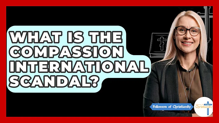 What Is The Compassion International Scandal? - Followers Of Christianity