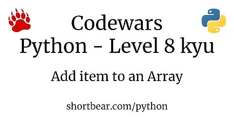 Codewars - Python - Add item to an Array