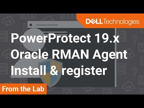 How to install and register Oracle RMAN Agent for Linux in PowerProtect Data Manager 19.x