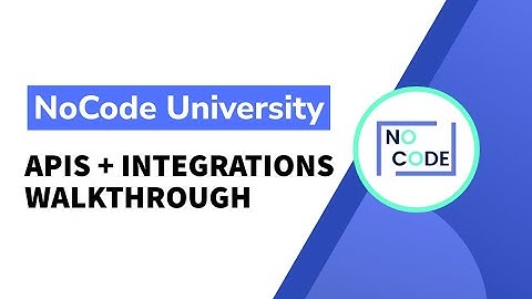 [Fundamentals of NoCode] - APIs + Integrations
