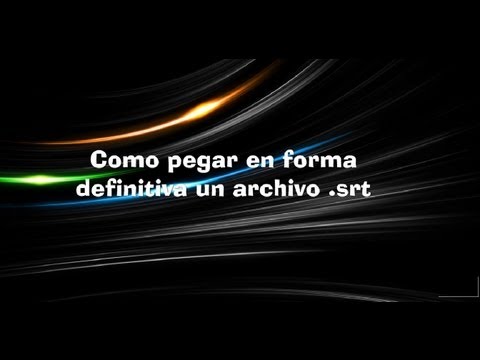 3 formas de pegar subtitulos .srt definitivamente (Links Incluidos)(subt. español/inglés)