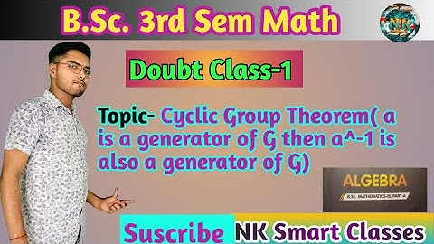 Doubt Class-1 B.Sc. 3rd Sem. Math Topic- Cyclic Group #bsc #mathmatics #NK Smart Classes