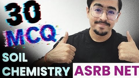 Soil Chemistry IMPORTANT 30 MCQs | ASRB NET 2025 | ICAR JRF SRF Soil Science