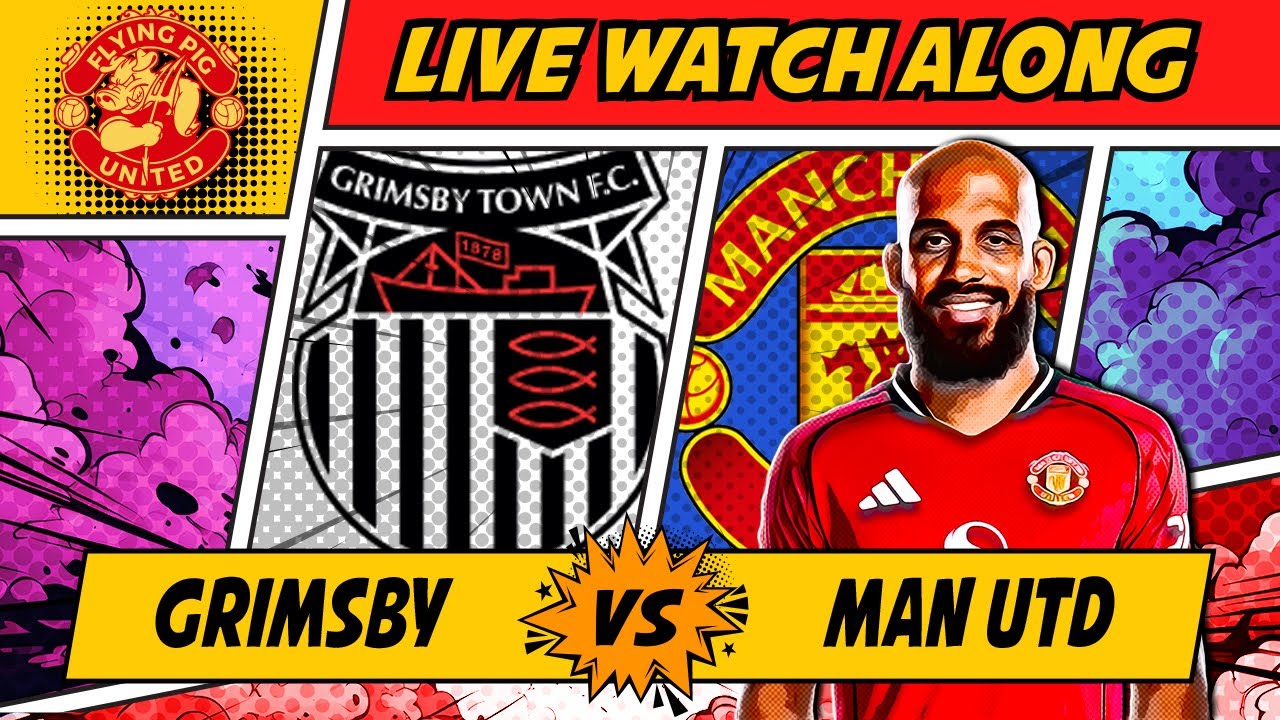 grimsby town - manchester united maç kadrosu