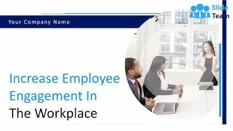 Increase Employee Engagement In The Workplace PowerPoint Presentation Slides