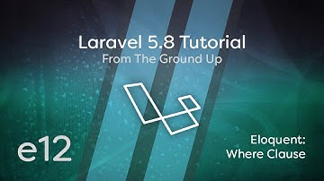 Laravel 5.8 Tutorial From Scratch - e12 - Eloquent Where Clause