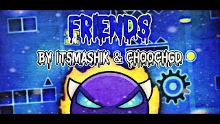 [GD] FRIENDS LAYOUT BY ITSMASHIK & CHOOCHGD (DEMON!) | GEOMETRY DASH 2.11 | FOR THEBATMANGD CC1