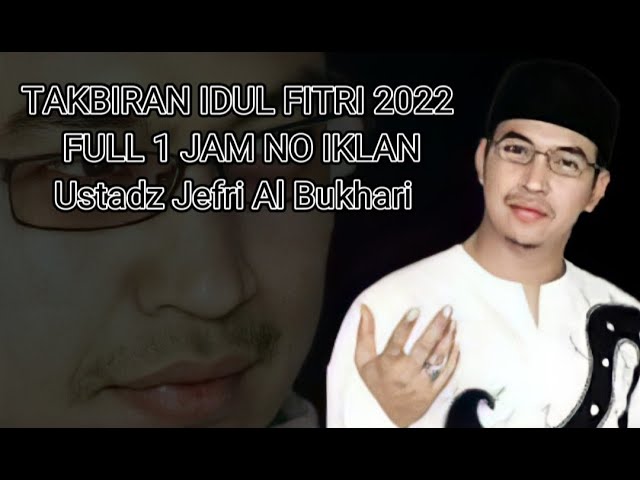 TAKBIRAN IDUL FITRI 2022 1 JAM NON STOP - USTADZ JEFRI AL BUKHARI class=
