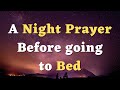 A Night Prayer Before Going to Bed - Lord, Protect Me Through the Night - A Bedtime Prayer to God