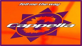 Cappella - Tell Me The Way (House Mix) [1995]