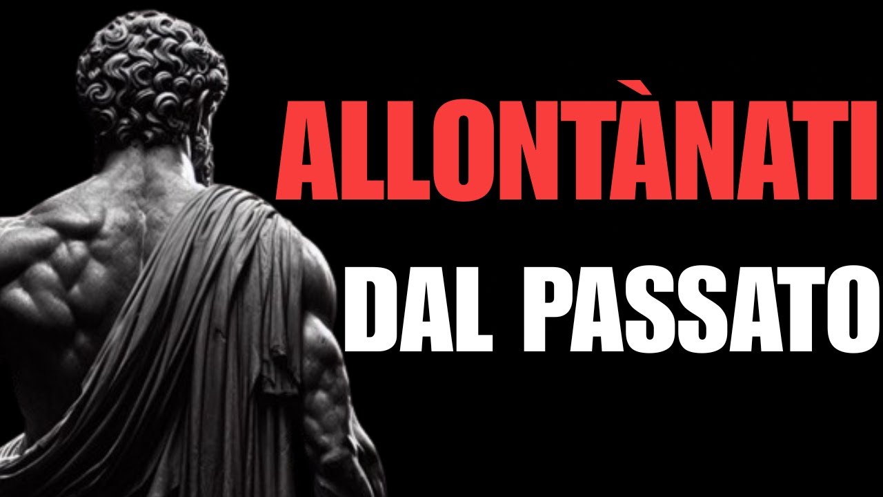 SCAPPA DAL PASSATO, ALLONTANATENE (10 BUONE RAGIONI PER FARLO) | ESTOICISMO