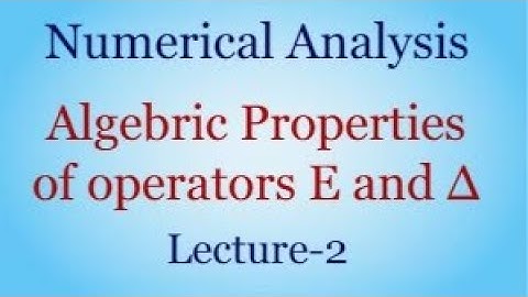 Algebric Properties of operators E and ∆ | The Calculus Of Finite Difference L-2 |
