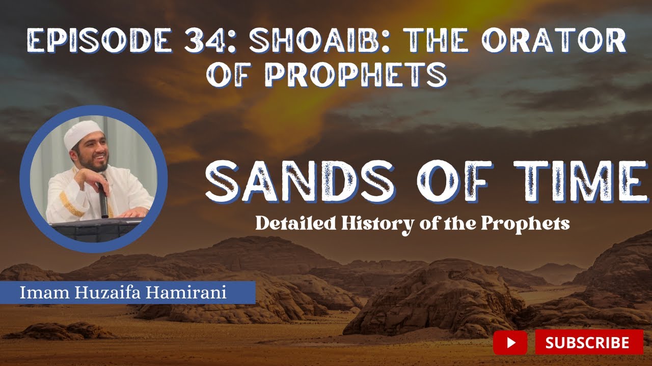 Shoaib The Orator Of Prophets  Ep 34  Sands of Time   History of The Prophets