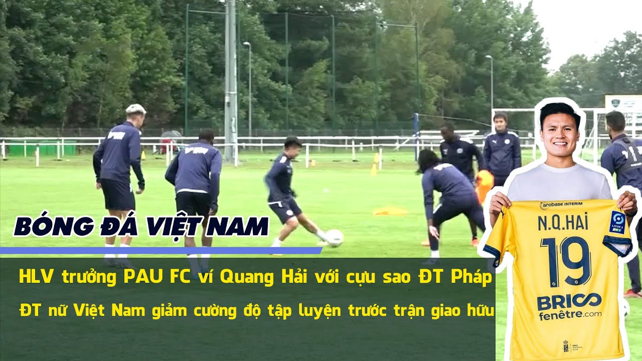 Gây ấn tượng trong buổi tập đầu tiên, Quang Hải được HLV PAU FC so sánh với cựu sao ĐT Pháp