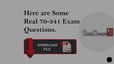 Download 2019 Latest Microsoft MCSE Certification 70 341   Exam Questions PDF