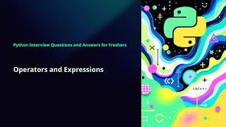 Part 3: Python Operators and Expressions Interview Q & A