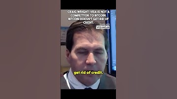 [Craig Wright] Visa is not a competitor to bitcoin  Bitcoin doesn