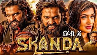 Skanda Full South Movie Hindi Dubbed | Ram Pothineni | Sreeleela | Saiee Manjrekar