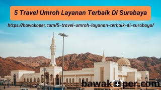 5 Travel Umroh Layanan Terbaik Di Surabaya screenshot 4