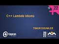 C lambda idioms  timur doumler  cppcon 2022