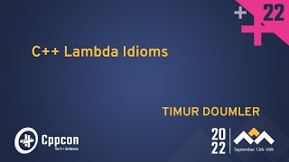 C++ Lambda Idioms  Timur Doumler  CppCon 2022