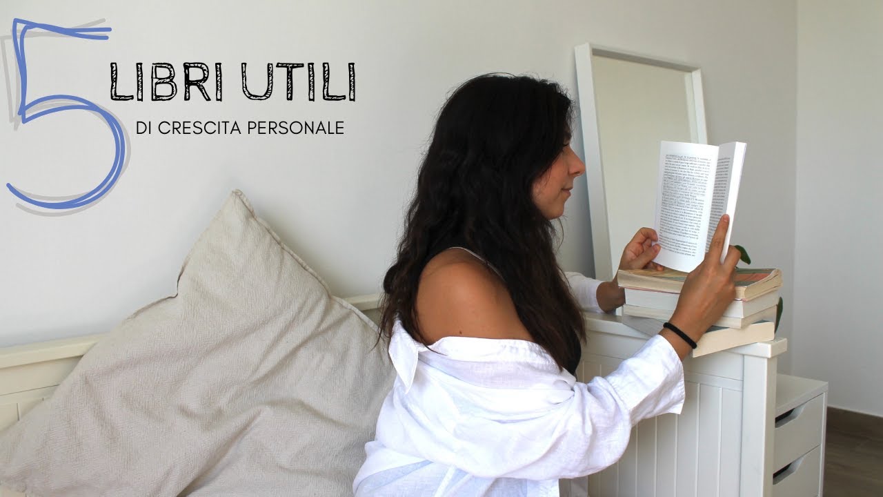 5 LIBRI UTILI per la propria CRESCITA PERSONALE - YouTube