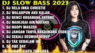 DJ TIKTOK TERBARU 2023 - DJ RELA - INKA CHRISTIE X WALAUPUN AKU KALAH | REMIX SLOW BAS