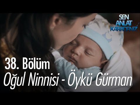 Oğul Ninnisi - Öykü Gürman - Sen Anlat Karadeniz 38. Bölüm