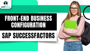 Front-End Business Configuration in SAP SuccessFactors | SAP SuccessFactors Tutorial | SAP | Upptalk