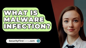 What Is Malware Infection? - SecurityFirstCorp.com