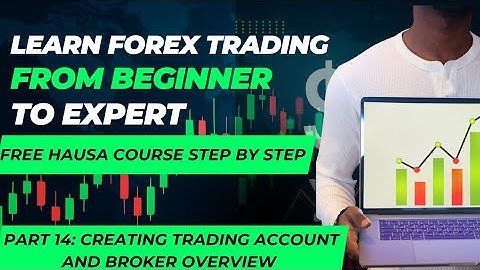 Hausa Forex Course - Beginner to Expert Free Part14 - Setting up Trading Account